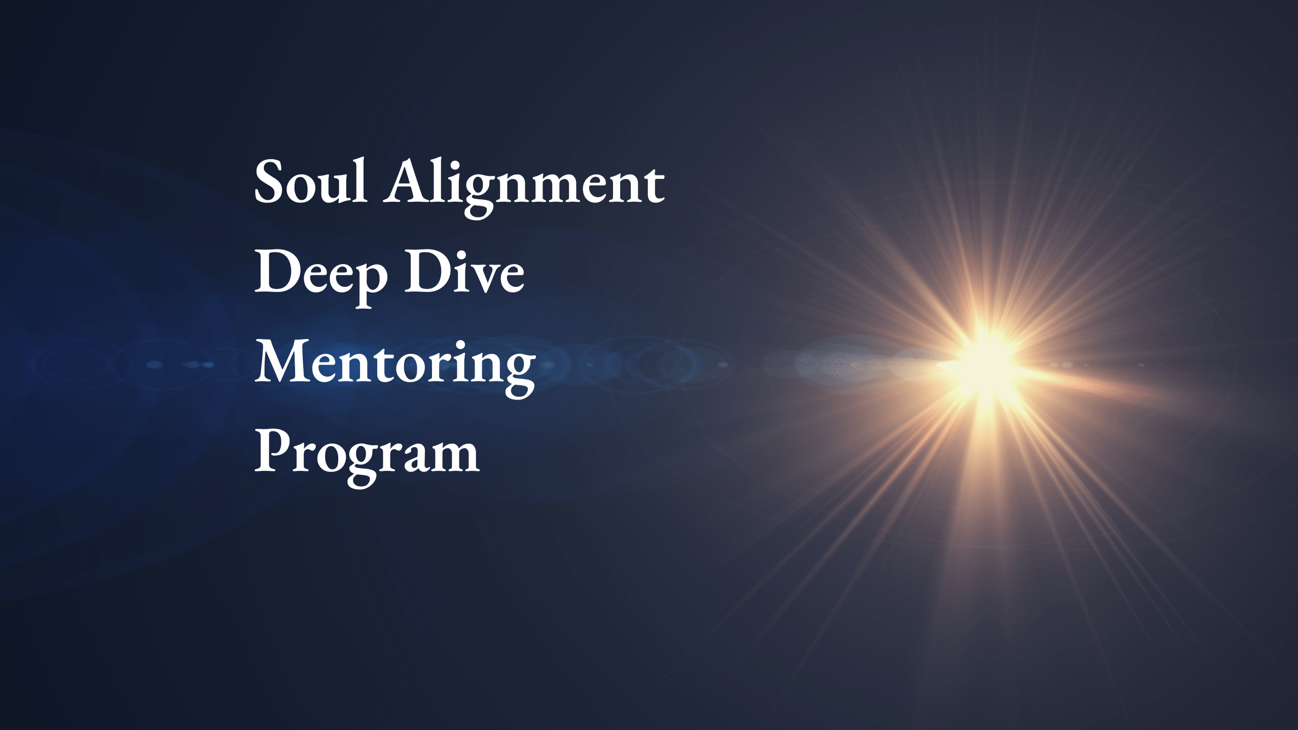 Soul Alignment Deep Dive Mentoring